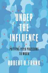 9780691193083-0691193088-Under the Influence: Putting Peer Pressure to Work