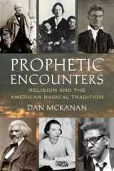 9780807013151-0807013153-Prophetic Encounters: Religion and the American Radical Tradition
