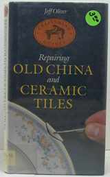 9780316650076-0316650072-Repairing Old China and Ceramic Tiles (Craftsmans Guides)