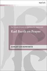 9780567682123-0567682129-Karl Barth on Prayer (T&T Clark Studies in Systematic Theology)