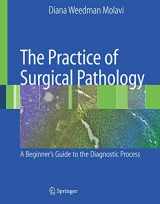9780387744858-0387744851-The Practice of Surgical Pathology: A Beginner's Guide to the Diagnostic Process