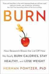 9780593421048-0593421043-Burn: New Research Blows the Lid Off How We Really Burn Calories, Stay Healthy, and Lose Weight