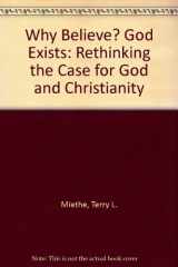 9780899006086-0899006086-Why Believe? God Exists: Rethinking the Case for God and Christianity