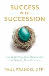 9781544545028-1544545029-Success with Succession: How to Sell Your Asset Management and Financial Advice Practice