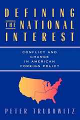 9780226813035-0226813037-Defining the National Interest: Conflict and Change in American Foreign Policy (Volume 1997) (American Politics and Political Economy Series)
