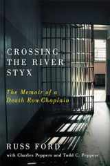 9780813949116-0813949114-Crossing the River Styx: The Memoir of a Death Row Chaplain