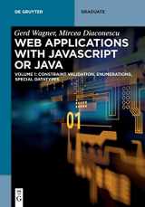 9783110499933-3110499932-Web Applications with Javascript or Java: Volume 1: Constraint Validation, Enumerations, Special Datatypes (De Gruyter Textbook)
