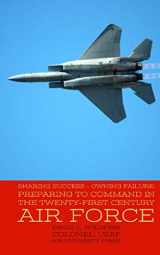 9781082481949-1082481947-Sharing Success - Owning Failure: Preparing to Command in the Twenty-First Century Air Force