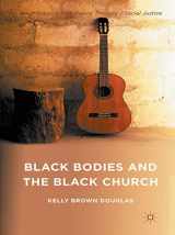 9781137441546-1137441542-Black Bodies and the Black Church: A Blues Slant (Black Religion/Womanist Thought/Social Justice)