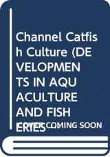 9780444425270-0444425276-Channel Catfish Culture (DEVELOPMENTS IN AQUACULTURE AND FISHERIES SCIENCE)