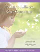 9780988955837-0988955830-Pediatric Palliative Care Consultant: Guidelines for Effective Management of Symptoms