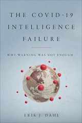 9781647123062-1647123062-The COVID-19 Intelligence Failure: Why Warning Was Not Enough