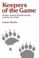 9780520046375-0520046374-Keepers of the Game: Indian-Animal Relationships and the Fur Trade (Campus)