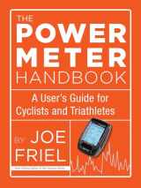 9781934030950-1934030953-The Power Meter Handbook: A User's Guide for Cyclists and Triathletes