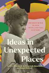 9780810144736-0810144735-Ideas in Unexpected Places: Reimagining Black Intellectual History