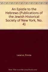 9780916790028-0916790029-An Epistle to the Hebrews (Publications of the Jewish Historical Society of New York, No. 4)