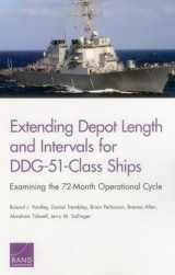 9780833094155-0833094157-Extending Depot Length and Intervals for DDG-51-Class Ships: Examining the 72-Month Operational Cycle