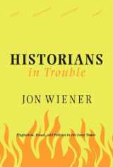 9781595581594-1595581596-Historians in Trouble: Plagiarism, Fraud, and Politics in the Ivory Tower
