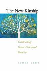 9780814772034-081477203X-The New Kinship: Constructing Donor-Conceived Families (Families, Law, and Society, 14)