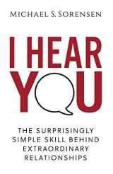 9780999104002-0999104004-I Hear You: The Surprisingly Simple Skill Behind Extraordinary Relationships