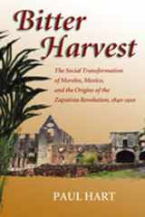9780826336644-0826336647-Bitter Harvest: The Social Transformation of Morelos, Mexico, and the Origins of the Zapatista Revolution, 1840-1910