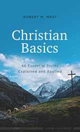9781636091211-1636091210-Christian Basics: 66 Essential Truths Explained and Applied