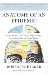 9780307452429-0307452425-Anatomy of an Epidemic: Magic Bullets, Psychiatric Drugs, and the Astonishing Rise of Mental Illness in America
