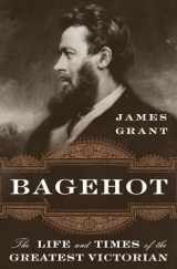 9780393609196-0393609197-Bagehot: The Life and Times of the Greatest Victorian