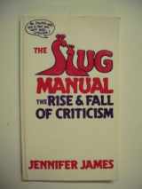 9780915423019-0915423014-The slug manual: The rise and fall of criticism
