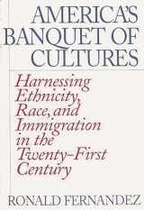 9780275958718-027595871X-America's Banquet of Cultures: Harnessing Ethnicity, Race, and Immigration in the Twenty-First Century