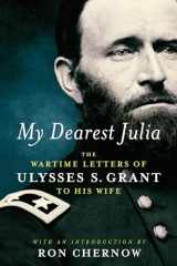 9781598535891-1598535897-My Dearest Julia: The Wartime Letters of Ulysses S. Grant to His Wife (Library of America)