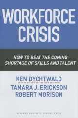 9781591395218-1591395216-Workforce Crisis: How to Beat the Coming Shortage of Skills And Talent