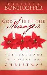 9780664234294-0664234291-God Is in the Manger: Reflections on Advent and Christmas