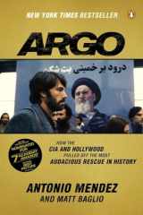 9780147509734-0147509734-Argo: How the CIA and Hollywood Pulled Off the Most Audacious Rescue in History