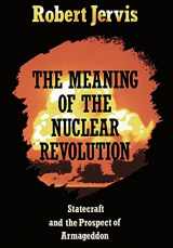 9780801495656-0801495652-The Meaning of the Nuclear Revolution: Statecraft and the Prospect of Armageddon (Cornell Studies in Security Affairs)