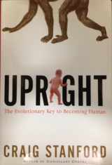 9780618302475-0618302476-Upright: The Evolutionary Key to Becoming Human