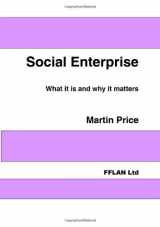9781905979004-1905979002-Social Enterprise: What It Is and Why It Matters