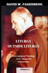 9789887851547-988785154X-Liturgy outside Liturgy: The Liturgical Theology of Fr. Alexander Schmemann