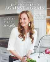 9781628600421-162860042X-Danielle Walker's Against All Grain: Meals Made Simple: Gluten-Free, Dairy-Free, and Paleo Recipes to Make Anytime