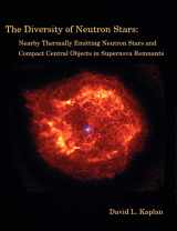 9781581122343-1581122349-The Diversity of Neutron Stars: Nearby Thermally Emitting Neutron Stars and the Compact Central Objects in Supernova Remnants
