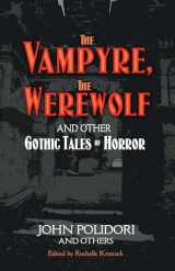 9780486471921-0486471926-The Vampyre, The Werewolf and Other Gothic Tales of Horror