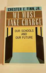 9780029102756-0029102758-We Must Take Charge: Our Schools and Our Future