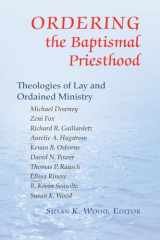 9780814629413-0814629415-Ordering the Baptismal Priesthood: Theologies of Lay and Ordained Ministry