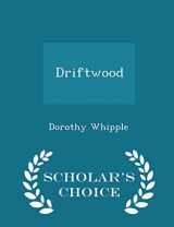 9781296362720-1296362728-Driftwood - Scholar's Choice Edition