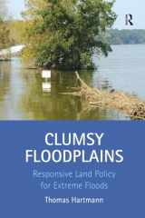 9781138252028-1138252026-Clumsy Floodplains: Responsive Land Policy for Extreme Floods