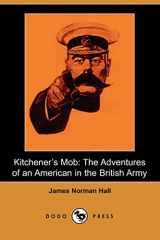 9781406515923-1406515922-Kitchener's Mob: A Tale Of Life And Experience In A Battalion Of One Of Lord Kitchener's First Armies.