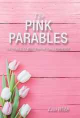 9781664285026-1664285024-The Pink Parables: The Parables of Jesus from One Female Perspective