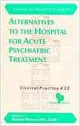 9780880484848-0880484845-Alternatives to the Hospital for Acute Psychiatric Treatment (Clinical Practice)