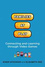 9780262037464-0262037467-Families at Play: Connecting and Learning through Video Games (The John D. and Catherine T. MacArthur Foundation Series on Digital Media and Learning)