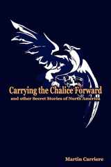 9781935786092-1935786091-Carrying the Chalice Forward and Other Secret Stories of North America